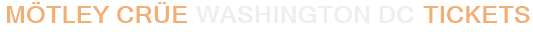 Mötley Crüe Washington DC Tickets